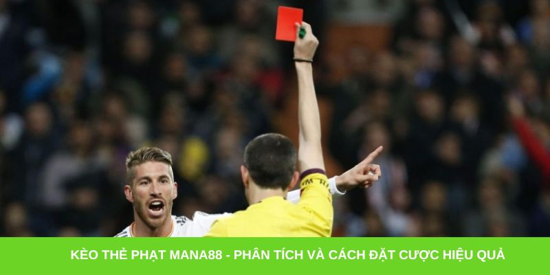 Kèo thẻ phạt Mana88 - Phân tích và cách đặt cược hiệu quả