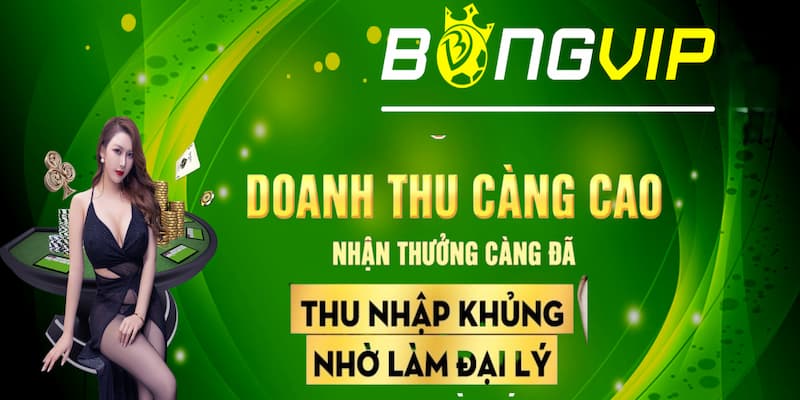 Bongvip - Nhận hoa hồng đại lý cực đỉnh cho mọi thành viên